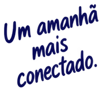Um amanhã mais conectado.