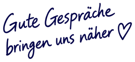 Gute Gespräche bringen uns näher