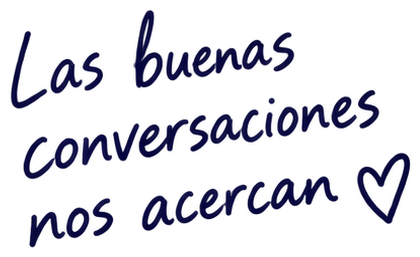Las buenas conversaciones nos acercan