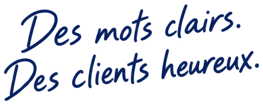 Des mots clairs. Des clients heureux.
