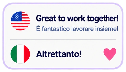 Great to work together! È fantastico lavorare insieme! Altrettanto!