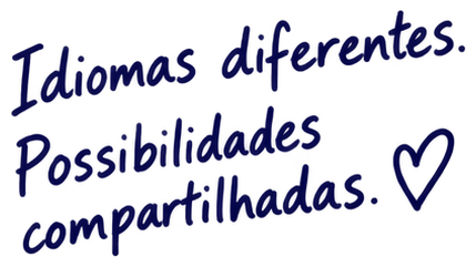Idiomas diferentes. Possibilidades compartilhadas.